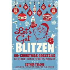 Let's Get Blitzen: 60+ Christmas Cocktails To Make Your Spirits Bright