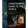 Penguin Random House A Bartender's Guide To The World: Cocktails And Stories From 75 Places -Liquor Specialty Store 1 a62f8c4d 6210 4852 8321 8571416a5da9
