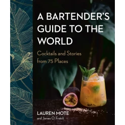 Penguin Random House A Bartender's Guide To The World: Cocktails And Stories From 75 Places