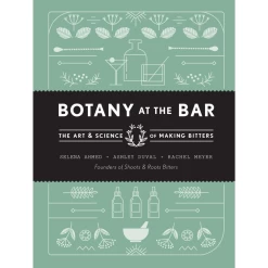 Penguin Random House Botany At The Bar: The Art And Science Of Making Bitters