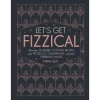 Penguin Random House Let's Get Fizzical: More Than 50 Bubbly Cocktail Recipes With Prosecco, Champagne, And Other Sparkling Wines 1 Penguin Random House Let's Get Fizzical: More Than 50 Bubbly Cocktail Recipes With Prosecco, Champagne, And Other Sparkling Wines -Liquor Specialty Store Lets Get Fizzical 800x800 2003702d 27cc 4ebd 8937 9485194b5f71