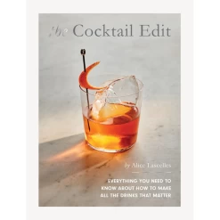 The Cocktail Edit: Everything You Need To Know About How To Make All The Drinks That Matter