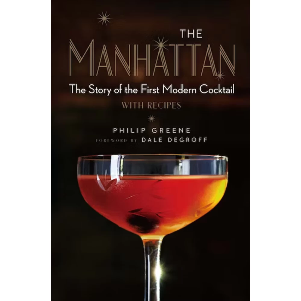 The Manhattan: The Story Of The First Modern Cocktail With Recipes 3 The Manhattan: The Story Of The First Modern Cocktail With Recipes