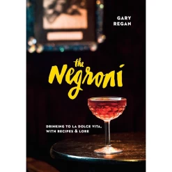 Penguin Random House The Negroni: Drinking To La Dolce Vita, With Recipes & Lore