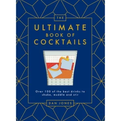 The Ultimate Book Of Cocktails: Over 100 Of The Best Drinks To Shake, Muddle And Stir