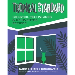 Penguin Random House Tropical Standard: Cocktail Techniques & Reinvented Recipes