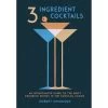 Penguin Random House 3-Ingredient Cocktails: An Opinionated Guide To The Most Enduring Drinks In The Cocktail Canon -Liquor Specialty Store book