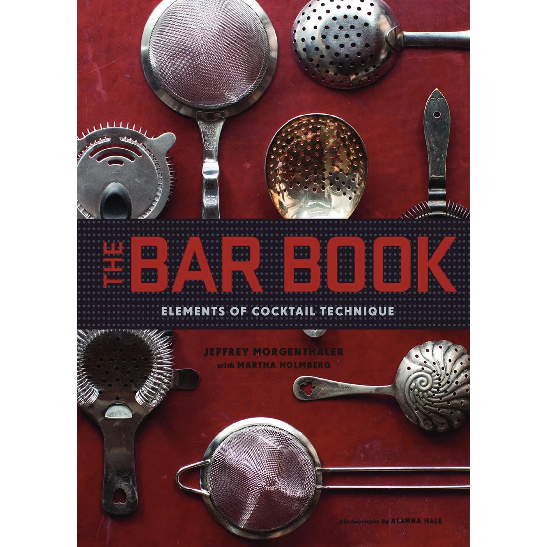 The Bar Book: Elements Of Cocktail Technique 3 The Bar Book: Elements Of Cocktail Technique
