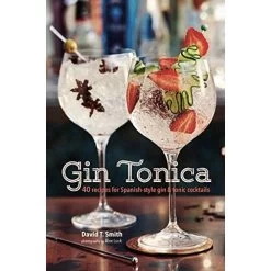 FireFly Gin Tonica: 40 Recipes For Spanish-style Gin And Tonic Cocktails