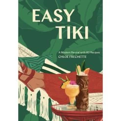 Penguin Random House Easy Tiki: A Modern Revival With 60 Recipes