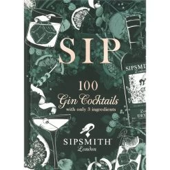 Sip: 100 Gin Cocktails With Only Three Ingredients