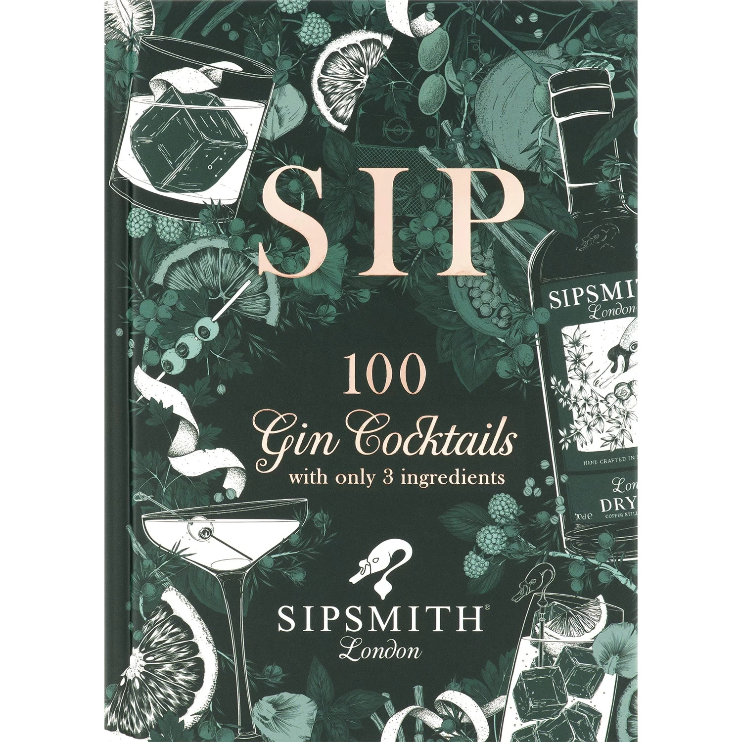 Sip: 100 Gin Cocktails With Only Three Ingredients 3 Sip: 100 Gin Cocktails With Only Three Ingredients